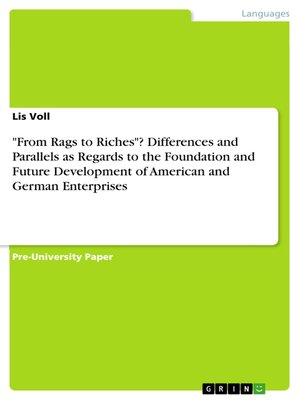 cover image of "From Rags to Riches"? Differences and Parallels as Regards to the Foundation and Future Development of American and German Enterprises